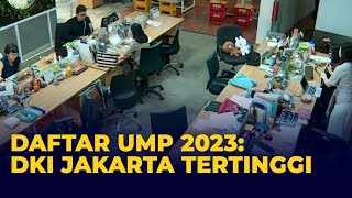 Lengkap Kenaikan dan Besaran UMP 2023 DKI Jakarta Tertinggi Jawa Tengah Terendah [upl. by Gally]