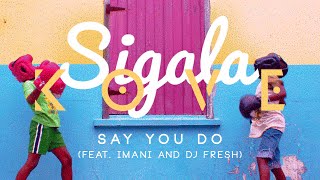 Sigala  Say You Do Ft Imani amp DJ Fresh Kove Remix [upl. by Zenas]