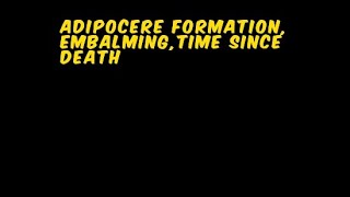 Thanatology last lec Adipocere formationEmbalming and Time since death [upl. by Lowrance]