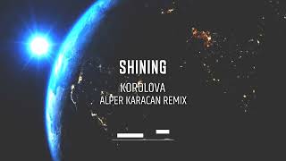 Korolova  Shining  Alper Karacan Remix [upl. by Eduard]