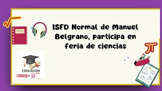 ISFD Normal de Manuel Belgrano participa en feria de Ciencias [upl. by Zachariah]