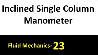 Inclined Single Column Manometer Fluid Mechanics 23 [upl. by Shanon]