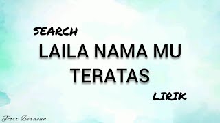 🎵 SEARCH  LAILA NAMAMU TERATAS LIRIK HQ [upl. by Ailecara]