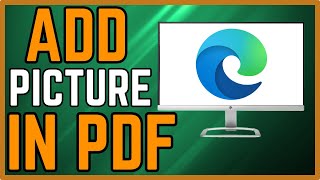 How to Add Picture in PDF File Using Microsoft Edge Full Guide [upl. by Ailyn]