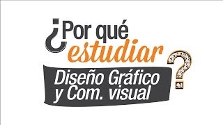 ¿Por qué estudiar Diseño Gráfico y Comunicación Visual [upl. by Tipton]