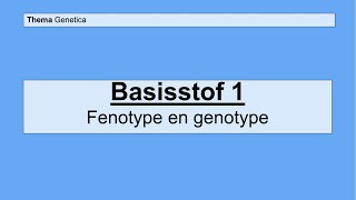 Havo 4  Genetica  Basisstof 1 Fenotype en genotype [upl. by Ayak850]