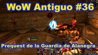 WoW Antiguo 37 Prequest de la Guarida de Alanegra [upl. by Ahtiekal]