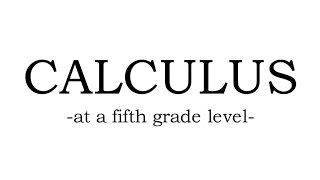 Calculus at a Fifth Grade Level [upl. by Lladnek913]