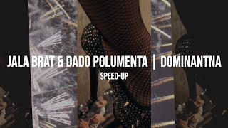 Jala Brat amp Dado Polumenta  Dominantna speedup [upl. by Alisun]