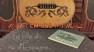 4 LA CHAISE MUSICALE La fille du roi dEspagne chanson de marins [upl. by Beberg]