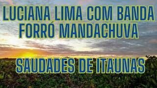 Luciana Lima com Banda Forró Mandachuva  Saudades de Itaunas [upl. by Liberati]