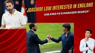 Joachim Low Interested in England Job Amid FAs Manager Search [upl. by Carol-Jean318]