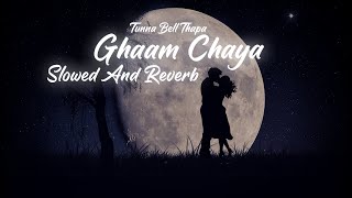 Ghaam Chaya Rupa Le Hoina Mana Le Rojeko Slowed And Reverb Lyrics  Credo Creations [upl. by Gardy]