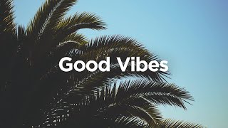 Good Vibes 🌴 Chill House Music 🌞 [upl. by Stronski]