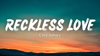 RECKLESS LOVE  Cory Asbury Lyrics [upl. by Anglo718]