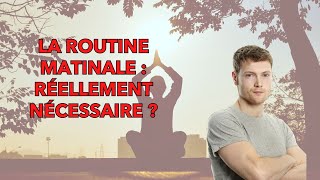 La ROUTINE matinale  importante ou surcoté [upl. by Floris]