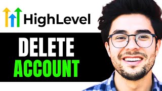 How to CancelDelete GoHighLevel Account 2024 Updated [upl. by Nylknarf]