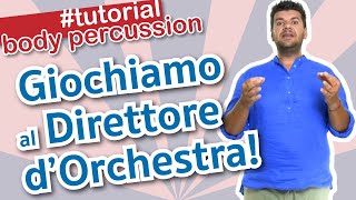 BODY PERCUSSION TUTORIAL  IL DIRETTORE DORCHESTRA  SCUOLA PRIMARIA  COMUNICAZIONE NON VERBALE [upl. by Grinnell29]