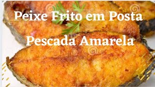 PEIXE EM POSTA FRITO  Pescada Amarela [upl. by Eznyl]