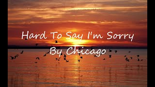 Chicago  Hard To Say Im sorry Lyrics [upl. by Stanford]