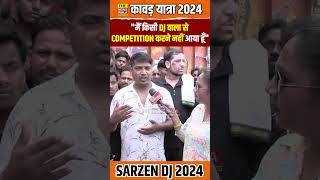 SarzenDj kisi se Competition karne nahi aaya sarzen kawadyatra2024 sarzendj2024 [upl. by Tarrel]