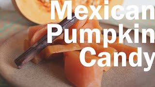 Dulce de Calabaza  Mexican Pumpkin Spice Candy [upl. by Fredric]