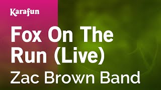 Fox On The Run live  Zac Brown Band  Karaoke Version  KaraFun [upl. by Maag586]