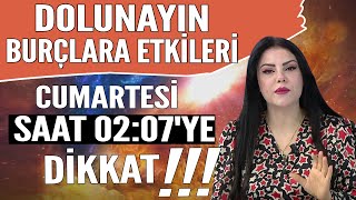 DOLUNAYIN BURÇLARA ETKİLERİ TÜM BURÇLAR CUMARTESİ SAAT 0207YE DİKKAT [upl. by Anilorak959]