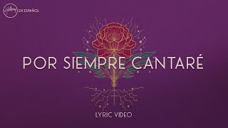 Por Siempre Cantaré Lyric Video  Hillsong en Español [upl. by Celesta]