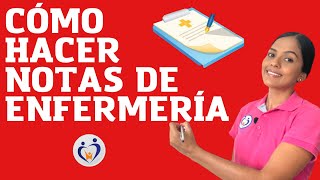 ¿CÓMO HACER NOTAS DE ENFERMERÍA [upl. by Ofloda]