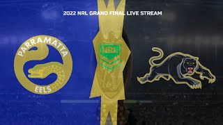 PARRAMATTA EELS VS PENRITH PANTHERS 2022 NRL GRAND FINAL [upl. by Aseneg]