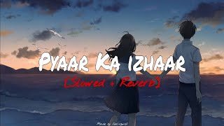 Pyaar Ka Izhaar  Slowed  Reverb  New Song  Feelingwell  slowed song [upl. by Assetal]