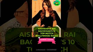 Aishwarya Rai 10 Topnotch Bellwood Roles aishwarya bollywood Lotusmakeyourday [upl. by Yneffit]