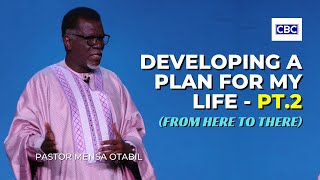 Developing A Plan For My Life  Pt2 From Here To There  Pastor Mensa Otabil [upl. by Aleit]