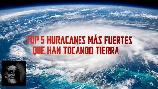 Top 5 HURACANES Más FUERTES que Han Tocando Tierra en la Historia [upl. by Kahl]