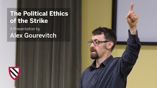 Alex Gourevitch  The Political Ethics of the Strike  Radcliffe Institute [upl. by Aicetal]