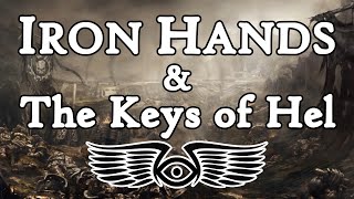 The Horus Heresy The Iron Hands amp The Keys of Hel Warhammer 40K amp Horus Heresy Lore [upl. by Mccowyn]