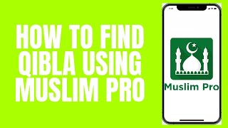 how to find qibla direction using muslim pro [upl. by Alket696]