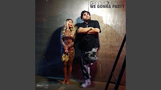 We Gonna Party [upl. by Latoyia]