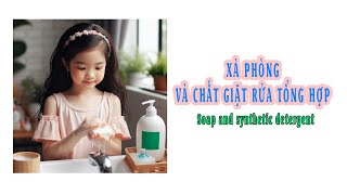 Xà phòng và chất giặt rửa tổng hợp Chất hoạt động bề mặt Cơ chế tẩy rửa của xà phòng [upl. by Ayamat]