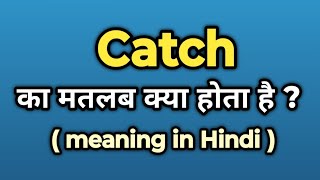 Catch Meaning in Hindi  Catch Ka Kya Matlab Hota Hai  Words Tube [upl. by Sedicla]