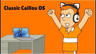 Classic Caillou OS [upl. by Alexandre]