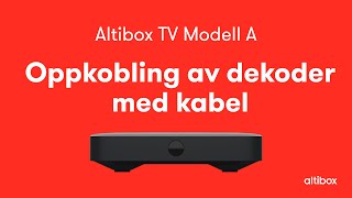 Oppkobling av Altibox TV Modell A med nettverkskabel  slik gjør du det [upl. by Darrel]