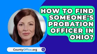 How To Find Someones Probation Officer In Ohio  CountyOfficeorg [upl. by Lrae]