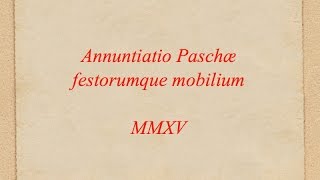 Annuntiatio Paschæ festorumque mobilium MMXV [upl. by Llerrac]