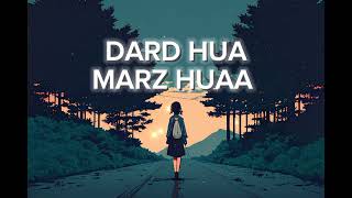 DARD HUA  Marz huaa  slowed and reverb  lofi slowedandreverb [upl. by Arlo677]