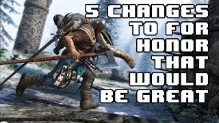 For Honor  5 Things That Need To Change [upl. by Ylluz]