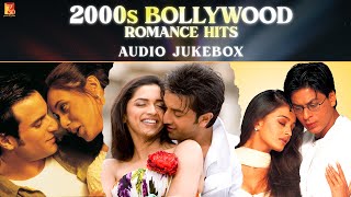 2000s Bollywood Romance Hits  Audio Jukebox  Hindi Love Songs  Superhit Romantic Songs [upl. by Montanez351]