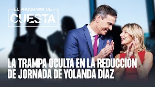 La trampa oculta en la reducción de jornada de Yolanda Díaz [upl. by Ibob988]