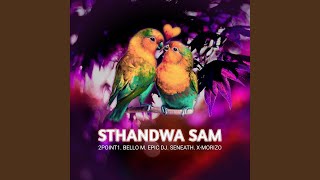 Sthandwa Sam feat Bello M Epic DJ Seneath amp XMorizo [upl. by Jelena41]